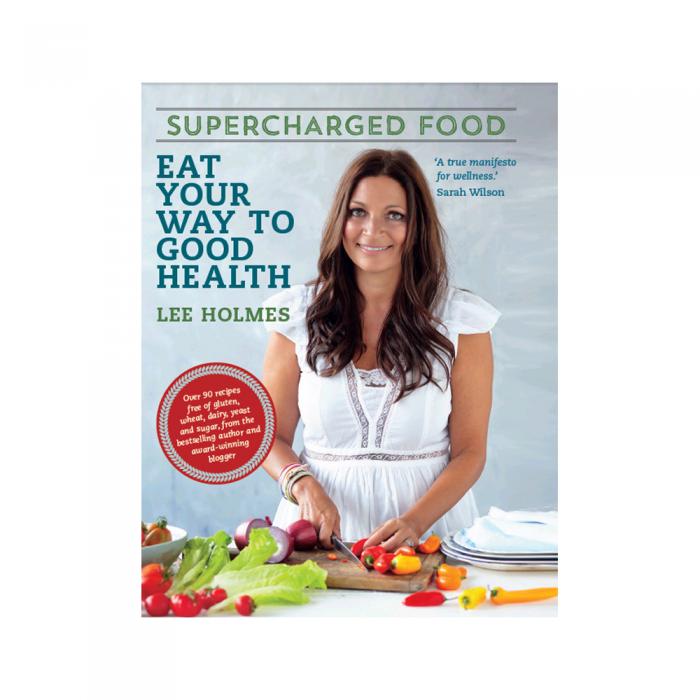 Supercharged Food Eat Your Way To Good Health By Lee Holmes